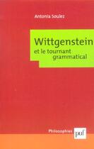 Couverture du livre « Wittgenstein et le tournant grammatical » de Antonia Soulez aux éditions Puf