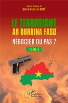 Couverture du livre « Terrorisme au Burkina Faso negocier ou pas ? t.2 » de Some Desire Boniface aux éditions L'harmattan