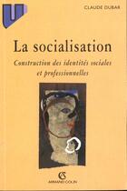 Couverture du livre « La Socialisation - Construction Des Identites Sociales Et Professionnelles » de Claude Dubar aux éditions Armand Colin