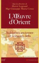 Couverture du livre « L'oeuvre d'Orient ; solidarités anciennes et nouveaux défis » de  aux éditions Cerf