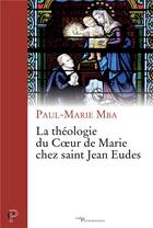Couverture du livre « La theologie du coeur de marie chez saint jean eudes » de Paul-Marie Mba aux éditions Cerf