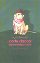 Couverture du livre « Igor le labrador et autres histoires » de Agnes Desarthe et Anais Vaugelade aux éditions Ecole Des Loisirs