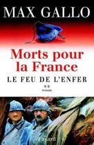 Couverture du livre « Morts pour la france, tome 2 - le feu de l'enfer » de Max Gallo aux éditions Fayard