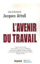 Couverture du livre « L'avenir du travail » de Jacques Attali aux éditions Fayard