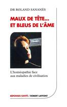 Couverture du livre « Maux de tête et bleus de l'âme » de Roland Sananes aux éditions Robert Laffont