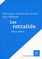 Couverture du livre « Retraités ; défis et richesse » de Guy Villaros aux éditions Bayard