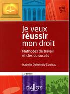 Couverture du livre « Je veux réussir mon droit (11e édition) » de Isabelle Defrenois-Souleau aux éditions Dalloz