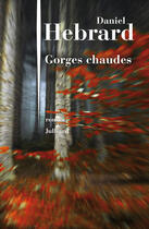 Couverture du livre « Gorges chaudes » de Daniel Hebrard aux éditions Julliard