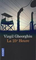 Couverture du livre « La vingt-cinquième heure » de Virgil Gheorghiu aux éditions Pocket