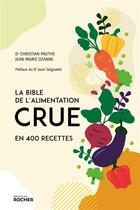 Couverture du livre « La bible de l'alimentation crue en 400 recettes » de Ozanne/Pauthe aux éditions Rocher