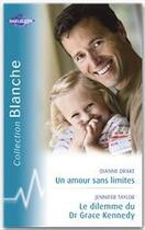 Couverture du livre « Un amour sans limites ; le dilemme du docteur grace kennedy » de Drake Dianne et Jennifer Taylor aux éditions Harlequin