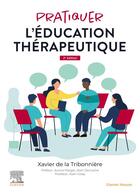 Couverture du livre « Pratiquer l'éducation thérapeutique : l'équipe et les patients (2e édition) » de Xavier De La Tribonniere aux éditions Elsevier-masson