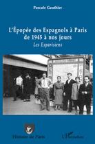 Couverture du livre « L'épopée des Espagnols à Paris de 1945 à nos jours ; les Esparisiens » de Pascale Gauthier aux éditions L'harmattan