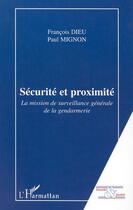 Couverture du livre « SÉCURITÉ ET PROXIMITÉ : La mission de surveillance générale de la gendarmerie » de Francois Paul et Paul Mignon aux éditions Editions L'harmattan