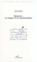 Couverture du livre « Saussure : la langue et sa representation » de Semir Badir aux éditions Editions L'harmattan