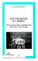 Couverture du livre « Vacances et après ? pour une nouvelle comprehension des loisirs et des voyages » de Jost Krippendorf aux éditions Editions L'harmattan