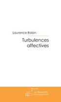Couverture du livre « Turbulences affectives » de Robin-L aux éditions Editions Le Manuscrit