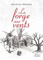 Couverture du livre « La forge aux vents » de Jean-Louis Alemaxtin aux éditions Amalthee