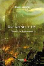 Couverture du livre « Une nouvelle ère t.2 ; le soulèvement » de Romain Jankowski aux éditions Editions Du Net