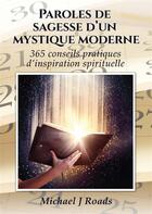 Couverture du livre « Paroles de sagesse d'un mystique moderne ; 365 conseils pratiques d'inspiration spirituelle » de Michael Roads aux éditions Books On Demand