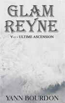 Couverture du livre « Glam Reyne t.1 : ultime ascension » de Yann Bourdon et Tania Larroque aux éditions Books On Demand