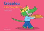 Couverture du livre « Crocolou aime la galette » de Ophelie Texier aux éditions Actes Sud