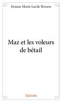 Couverture du livre « Maz et les voleurs de bétail » de Josiane Marie Lucile Bossou aux éditions Edilivre