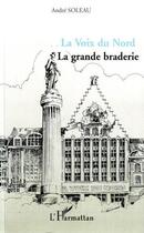 Couverture du livre « La voix du nord ; la grande braderie » de André Soleau aux éditions Editions L'harmattan