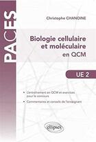 Couverture du livre « Ue2 - biologie cellulaire et moleculaire en qcm » de Christophe Chanoine aux éditions Ellipses