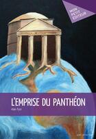 Couverture du livre « L'emprise du Panthéon » de Alain Pyre aux éditions Mon Petit Editeur