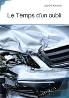 Couverture du livre « Le temps d'un oubli » de Laurent Karsenti aux éditions Publibook