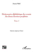Couverture du livre « Dictionnaire alphabétique des versets Tome 1 » de Francis Weill aux éditions L'harmattan