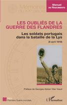 Couverture du livre « Les oubliés de la guerre des flandres ; les soldats portugais dans la bataille de la Lys (9 avril 1918) » de Manuel Do Nascimento aux éditions L'harmattan