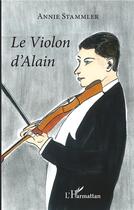 Couverture du livre « Le violon d'Alain » de Annie Stammler aux éditions L'harmattan