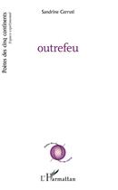 Couverture du livre « Outrefeu » de Sandrine Cerruti aux éditions L'harmattan
