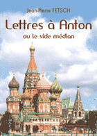 Couverture du livre « Lettres à Anton ou le vide médian » de Jean-Pierre Fetsch aux éditions Amalthee