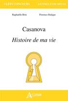 Couverture du livre « Casanova, histoire de ma vie » de Florence Balique et Raphaelle Brin aux éditions Atlande Editions