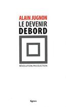 Couverture du livre « Le devenir debord » de Alain Jugnon aux éditions Nouvelles Lignes