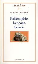 Couverture du livre « Philosophie, langage, bourse » de Branko Aleksic aux éditions Alain Baudry Et Compagnie