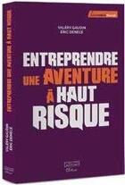 Couverture du livre « Entreprendre ; une aventure à haut risque » de Valery Gaudin aux éditions Jm Laffont - Lpm