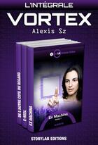 Couverture du livre « Vortex ; l'intégrale » de Alexis Sz aux éditions Storylab