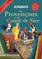 Couverture du livre « Almanach des Provençaux et du Comté de Nice 2015 » de Herve Berteaux et Gerard Bardon et Veronique Herman et Sophie Pochat aux éditions Communication Presse Edition