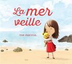 Couverture du livre « La mer veille » de Tom Percival aux éditions Kimane