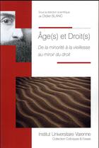 Couverture du livre « Âge(s) et droit(s) ; de la minorité à la vieillesse au miroir du droit » de Didier Blanc aux éditions Institut Universitaire Varenne