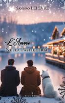 Couverture du livre « L'Amore Nella Pasticceria » de Sandro Lefevre aux éditions Erato Editions