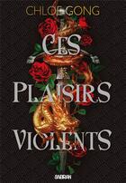 Couverture du livre « Ces plaisirs violents Tome 1 » de Chloe Gong aux éditions Sabran