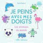 Couverture du livre « Je peins avec mes doigts : les animaux du monde » de Maite Balart aux éditions Mila