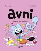 Couverture du livre « Avni Tome 6 : Une vie rose bonbon ! » de Vincent Caut et Romain Pujol aux éditions Bd Kids