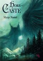 Couverture du livre « Hors caste » de Marge Nantel aux éditions Noir D'absinthe
