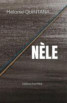 Couverture du livre « Nèle » de Melanie Quintana aux éditions Il Est Midi